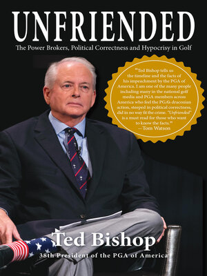 cover image of Unfriended: Power Brokers, Political Correctness & Hypocrisy in Golf